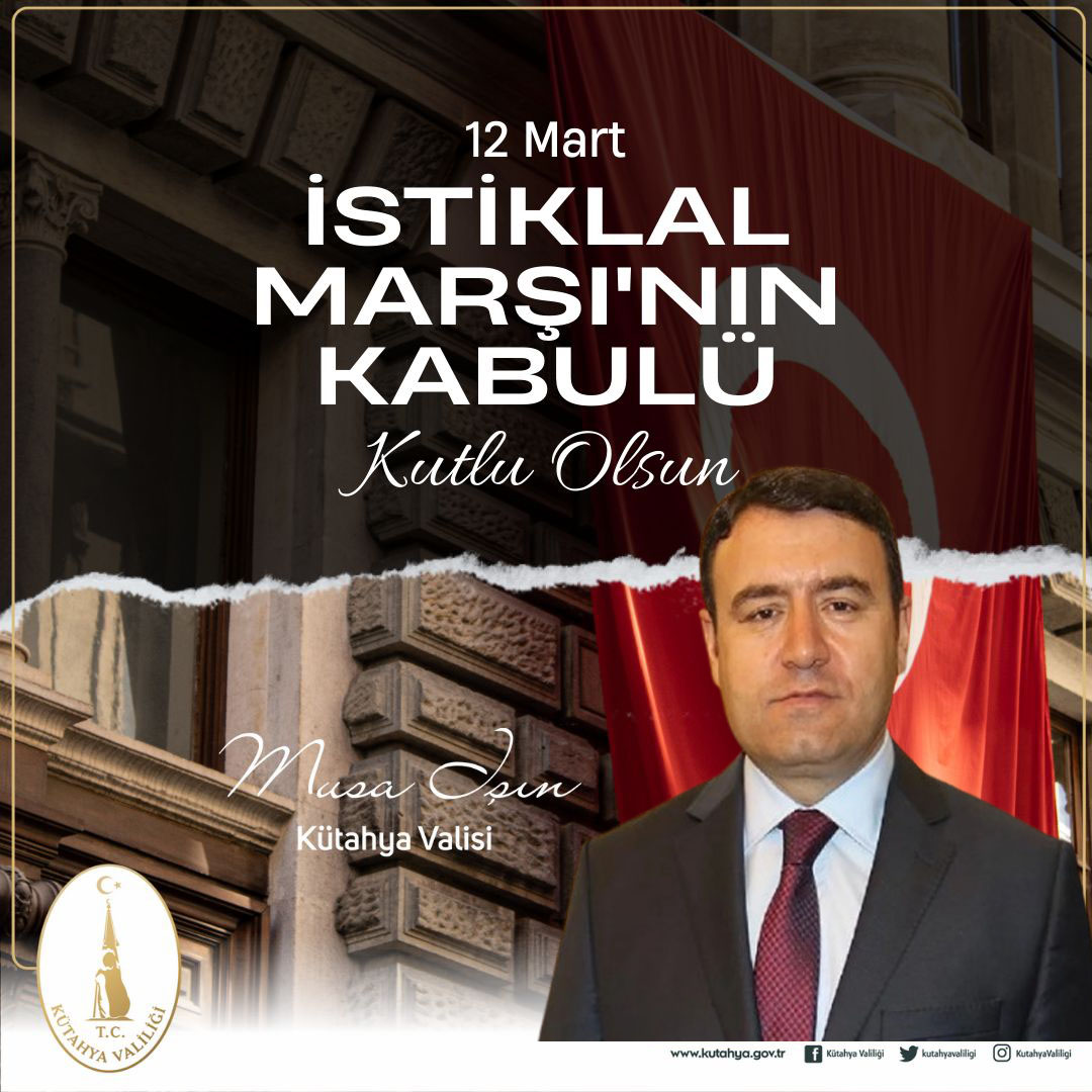 VALİ MUSA IŞIN’IN İSTİKLAL MARŞININ KABULÜ VE MEHMET AKİF ERSOY’U ANMA GÜNÜ MESAJI